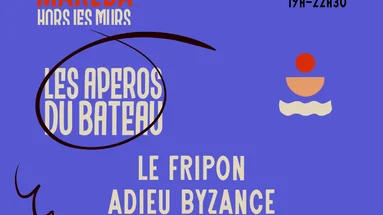 Les Apéros du bateau – Adieu Byzance, Lucas le Fripon & Colette et Léo