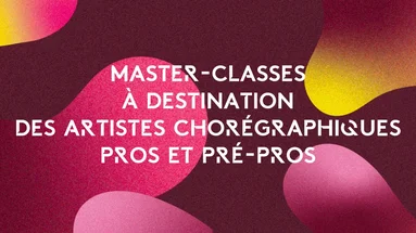 Master-Classes à destination des artistes chorégraphiques pros et pré-pros