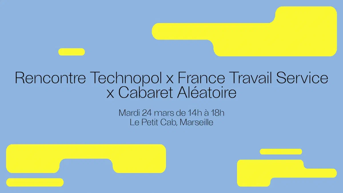 Rencontre Technopol X France Travail X Cabaret Aléatoire